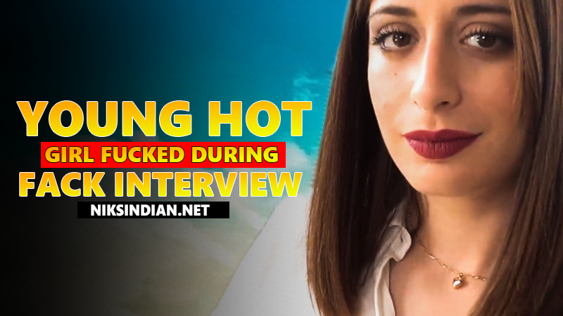 Young Hot Girl Fucked During Fack Interview